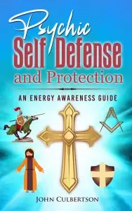 Psychic Self-Defense and Protection by John Culbertson